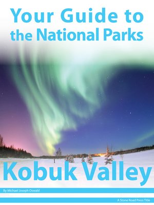 cover image of Your Guide to Kobuk Valley National Park